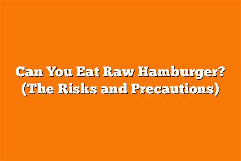 can you eat raw hamburger.